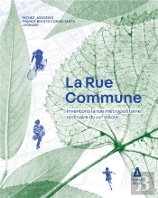 La Rue Commune : Inventons La Rue Métropolitaine Ordinaire Du Xxie Siècle