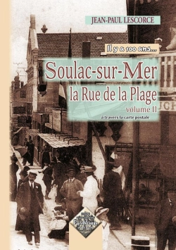 Bertrand.pt - La Rue De La Plage T.2 ; Soulac-Sur-Mer, Il Y A 100 Ans