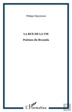 Bertrand.pt - La Rue De La Vie ; Mon Pays, Mon Père Et Mon Coeur ; Poèmes Du Rwanda
