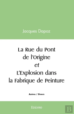 Bertrand.pt - La Rue Du Pont De L'Origine Et L'Explosion Dans La Fabrique De Peinture