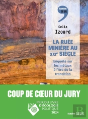 La Ruée Minière Au Xxie Siècle : Enquête Sur Les Métaux À L'Ère De La Transition