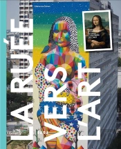 La Ruée Vers L'Art ; Quand Le Street Art Raconte L'Histoire De L'Art
