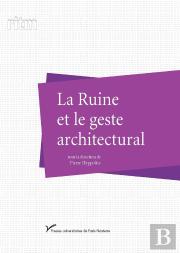 La Ruine Et Le Geste Architectural