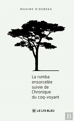 Bertrand.pt - La Rumba Ensorcelée : Suivie De Chronique Du Coq-Voyant