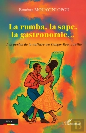 La Rumba, La Sape, La Gastronomie... : Les Perles De La Culture Au Congo-Brazzaville