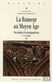 La Rumeur Au Moyen-Âge ; Du Mépris À La Manipulation ; V-Xv Siècle