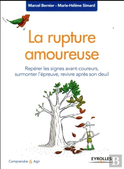 Bertrand.pt - La Rupture Amoureuse ; Repérer Les Signes Avant-Coureurs, Surmonter L'Épreuve, Revivre Après Son Deuil (Édition 2017)