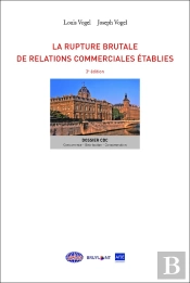 La Rupture Brutale De Relations Commerciales Établies (3e Édition)