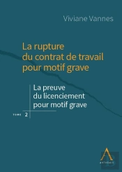 La Rupture Du Contrat De Travail Pour Motif Grave Tome 2 : La Preuve Du Motif Grave Et Ses Particularités