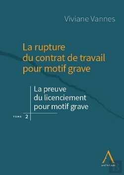 Bertrand.pt - La Rupture Du Contrat De Travail Pour Motif Grave Tome 2 : La Preuve Du Motif Grave Et Ses Particularités
