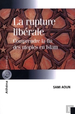 Bertrand.pt - La Rupture Liberale. Comprendre La Fin Des Utopies En Islam
