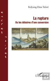 La Rupture ; Ou Les Déboires D'Une Conversion