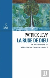 La Ruse De Dieu ; Le Kabbaliste Et L'Arbre De La Connaissance