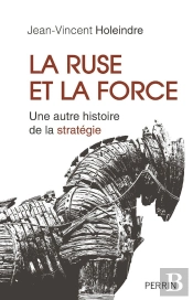 La Ruse Et La Force ; Une Autre Histoire De La Stratégie