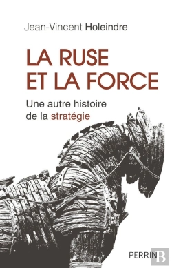 Bertrand.pt - La Ruse Et La Force ; Une Autre Histoire De La Stratégie