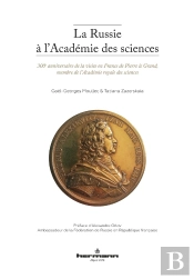 La Russie À L'Académie Des Sciences : 300e Anniversaire De La Visite En France De Pierre Le Grand