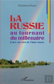 La Russie Au Tournant Du Millénaire ; L'Arc-En-Ciel De L'Âme Russe