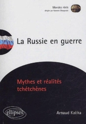 La Russie En Guerre - Mythes Et Réalités Tchétchènes
