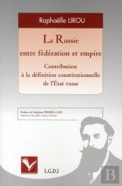 La Russie Entre Fédération Et Empire ; Contribution À La Définition Constitutionnelle De L'Etat Russe