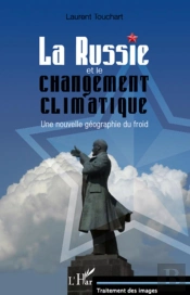 La Russie Et Le Changement Climatique ; Une Nouvelle Géographie Du Froid