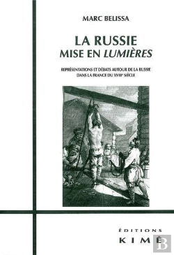 Bertrand.pt - La Russie Mise En Lumières ; Représentations Et Débats Autour De La Russie Dans La France Du Xviii Siècle