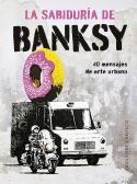 La Sabiduria De Banksy