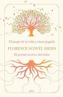 La Sabiduria De Florence Scovel Shinn: El Juego De La Vida Y Como Jugarlo Y El P