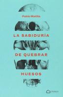 La Sabiduría De Quebrar Huesos
