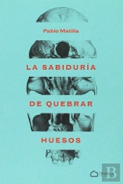 La Sabiduría De Quebrar Huesos