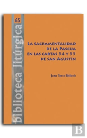 La Sacramentalidad De La Pascua En Las Cartas 54 Y 55 De San Agustin