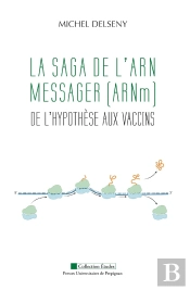 La Saga De L'Arn Messager  (Arnm) : De L'Hypothèse Aux Vaccins