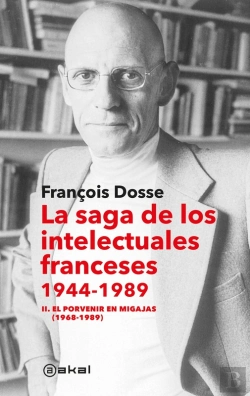 Bertrand.pt - La Saga De Los Intelectuales Franceses Ii. El Porvenir En Migajas (1968-1989)