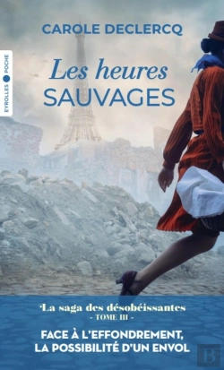 Bertrand.pt - La Saga Des Désobéissantes Tome 3 : Les Heures Sauvages