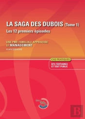 La Saga Des Dubois (Les Douze Premiers Épisodes) : Ou Une Pme Familiale Aux Prises Avec Le Management - Enoncés