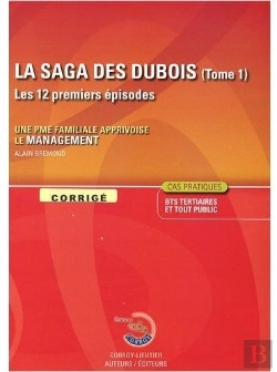 Bertrand.pt - La Saga Des Dubois. Les Douze Premiers Episodes. Une Pme Familiale Apprivoise Le Management. Corrige