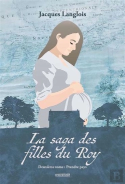 Bertrand.pt - La Saga Des Filles Du Roy Tome 2 : Prendre Pays