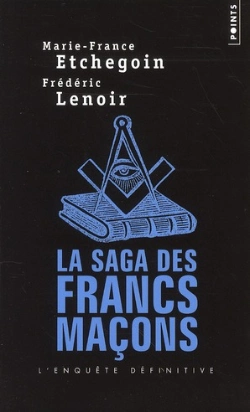 Bertrand.pt - La Saga Des Francs-Maçons ; L'Enquête Définitive