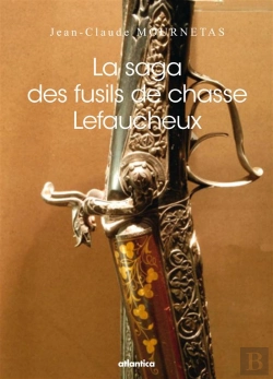 Bertrand.pt - La Saga Des Fusils De Chasse Lefaucheux