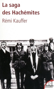 La Saga Des Hachémites ; La Tragédie Du Moyen-Orient 1909-1999