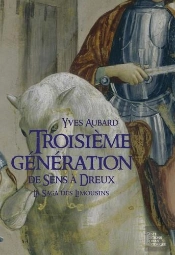 La Saga Des Limousins Tome 6 : Troisième Génération ; De Sens À Dreux