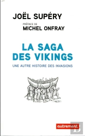 La Saga Des Vikings ; Une Autre Histoire Des Invasions