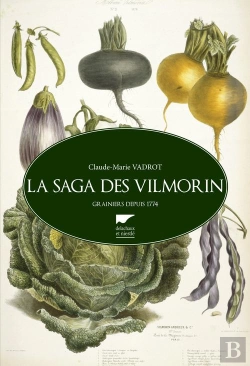 Bertrand.pt - La Saga Des Vilmorin ; Grainiers Depuis 1773