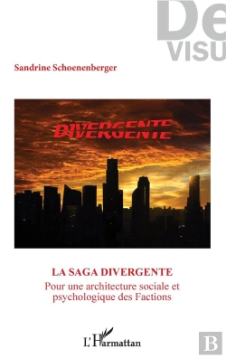 Bertrand.pt - La Saga Divergente ; Pour Une Architecture Sociale Et Psychologique Des Factions
