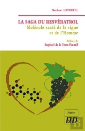 La Saga Du Resvératrol : Molécule Santé De La Vigne Et De L'Homme