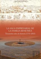 La Saga Empresarial De La Familia Benjumea. Trescientos Años De Historia (1715-2