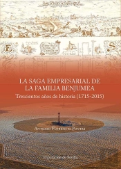 La Saga Empresarial De La Familia Benjumea. Trescientos Años De Historia (1715-2