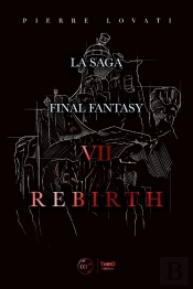 La Saga Final Fantasy Vii Rebirth