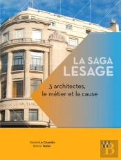 La Saga Lesage : 3 Architectes: Le Métier Et La Cause