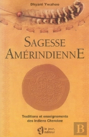 La Sagesse Amérindienne ; Traductions Et Enseignements Des Indiens Cherokee