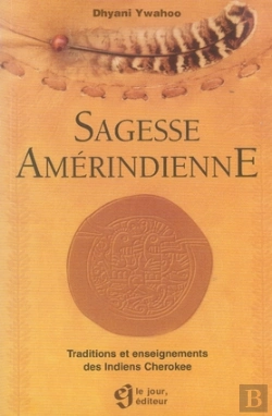 Bertrand.pt - La Sagesse Amérindienne ; Traductions Et Enseignements Des Indiens Cherokee